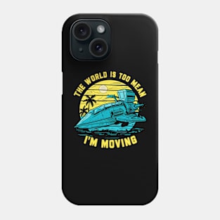 the world is too mean i'm moving Phone Case