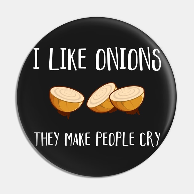 I Like Onions They Make People Cry Pin by FlashMac