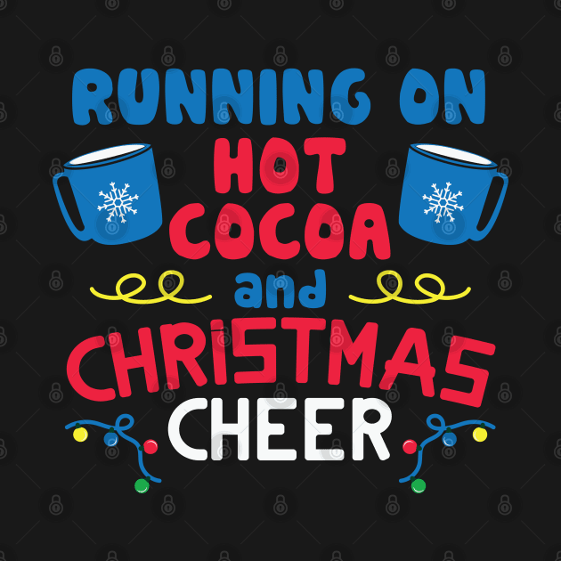 Running on Hot Chocolate AND CHRISTMAS CHEER by MZeeDesigns