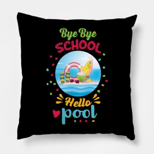 Bye bye school hello pool t-shirt Pillow