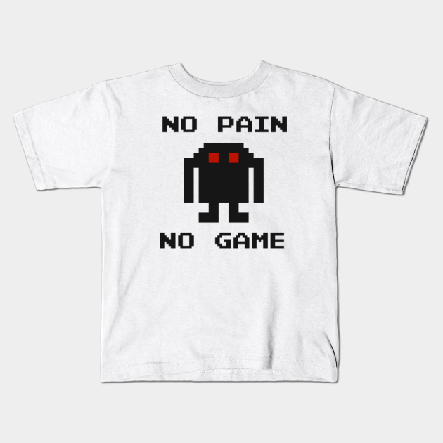 No Pain No Game No Pain No Game Kids T Shirt Teepublic No Pain No Game No Pain No Game Kids T Shirt Teepublic