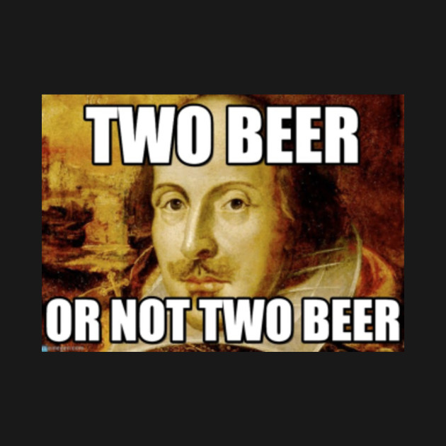 funny shakespeare two beer