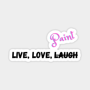 Live, Love, and Do what you want Magnet