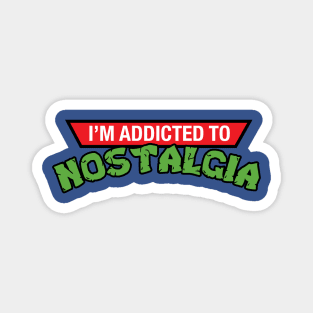 Addicted to Nostalgia Magnet