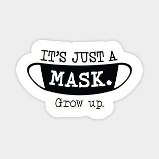 It's Just a Mask. Grow up. (Dark Color) Magnet