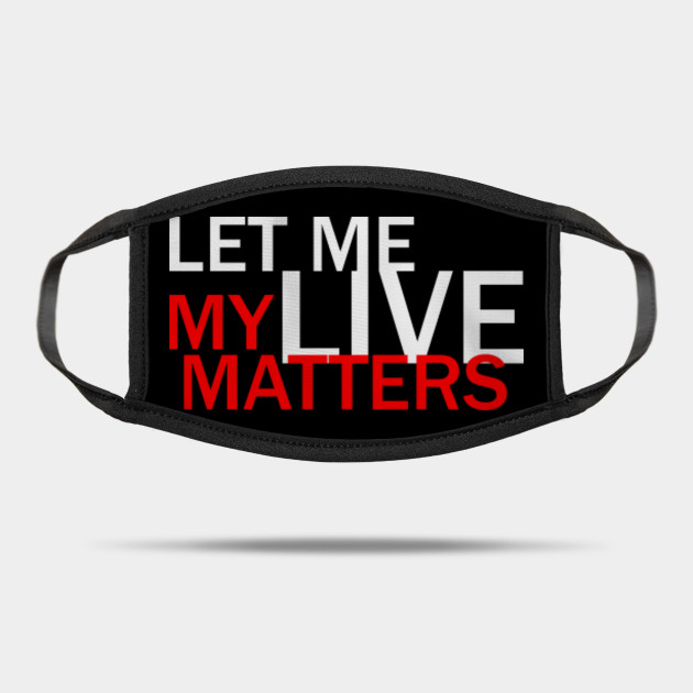 Wallpaper My Life Matters My Life Matters Mask Teepublic Desktop Wallpaper