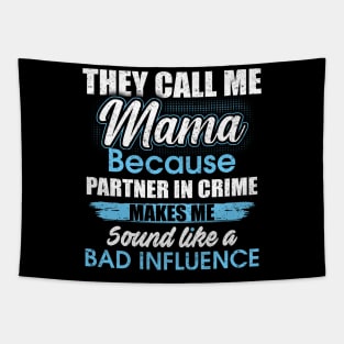 They Call Me mama Because Partner In Crime Tapestry