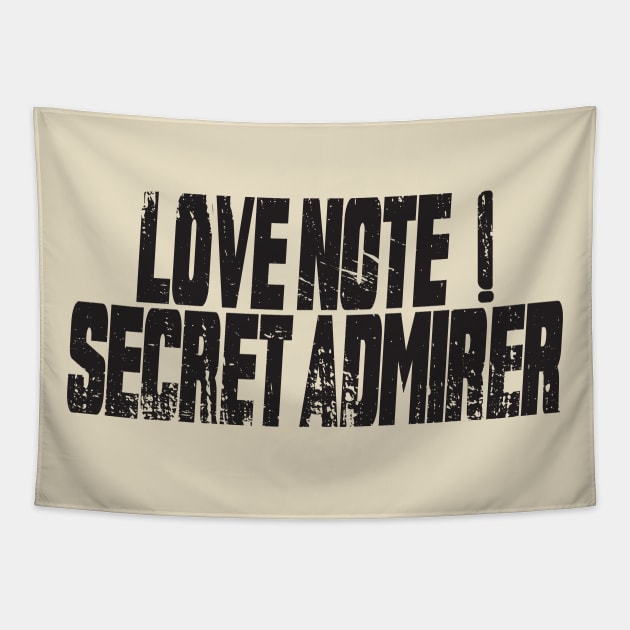 Love note ! secret admirer, funny saying, funny saying kids Tapestry by Mirak-store 