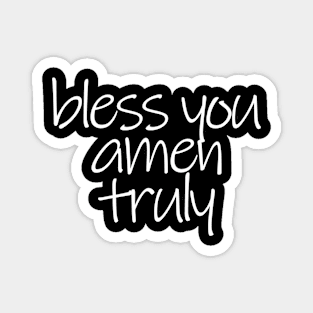 "Bless You Amen Truly" Typography Art Magnet