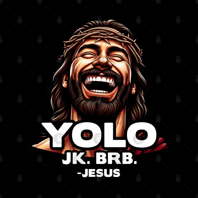 YOLO JK BRB Jesus by Plushism