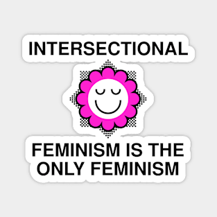 Intersectional Feminism Is The Only Feminism Magnet