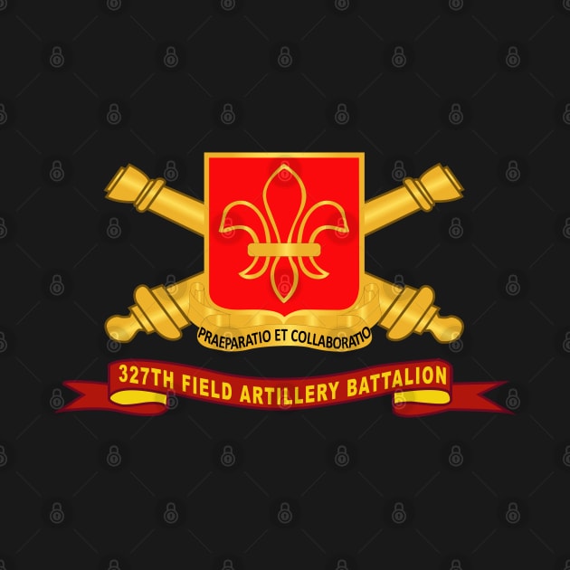 327th Field Artillery Battalion - DUI w Br - Ribbon X 300 by twix123844