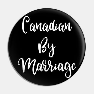 Canadian by Marriage Pin