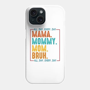 Mama Mommy Mom Bruh, Retro Mama All Day Every Day, Mom, Happy Mothers Day Phone Case