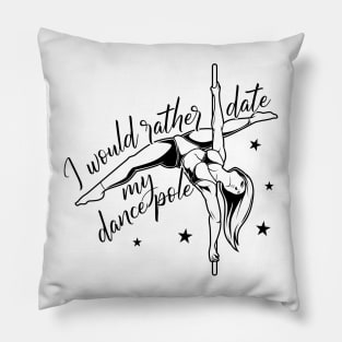 I would date my dance pole - Pole Fitness Pillow