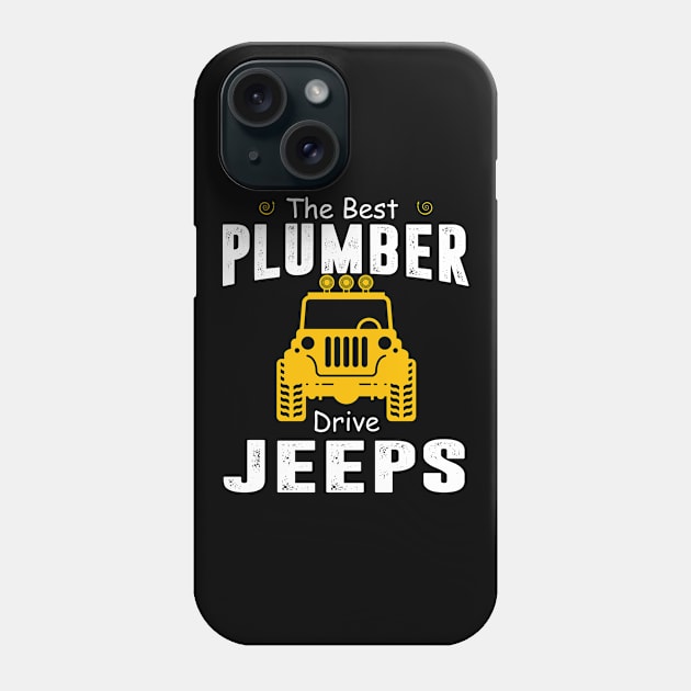 The Best Plumber Drive Jeeps Jeep Lover Phone Case by Liza Canida