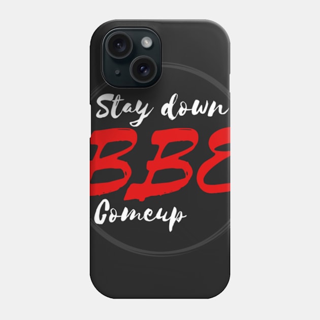 BBE Stay Down Come up Phone Case by vwilkinson96