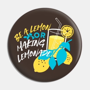 Be a Lemon, Or Making Lemonade Black Ver Pin