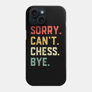 Sorry Can't Chess Bye Phone Case