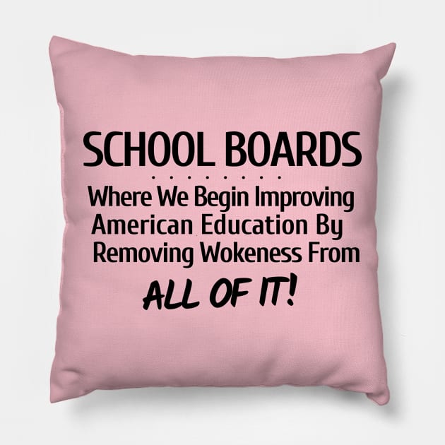 School Boards-Where We Begin Improving American Education Pillow by Let Them Know Shirts.store