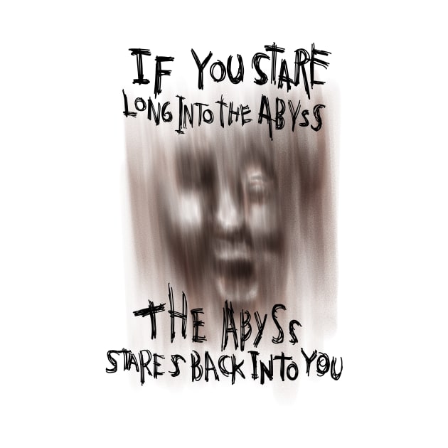 Understanding Nietzsche's Warning - When You Stare Into the Abyss, the Abyss Stares Back by Holymayo Tee