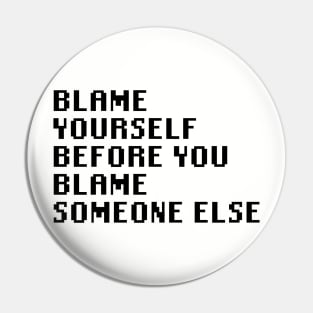 Blame Yourself Before You Blame Someone Else Pin