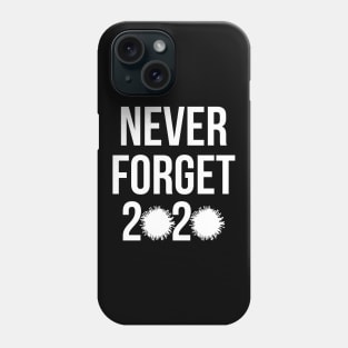 Never Forget  2020 Phone Case