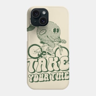 Take Your Time Phone Case