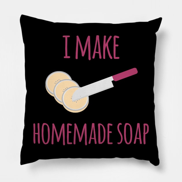 I Make Homemade Soap Funny Soapmaking Pillow by at85productions