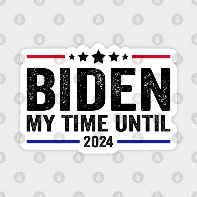 Biden my time until 2024 Magnet by Tshirtiz