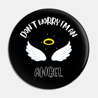 Don't Worry I'm An Angel Pin