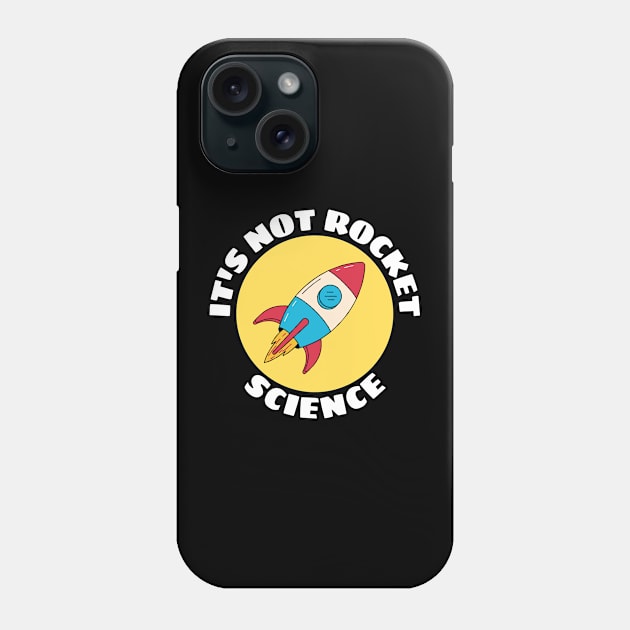 It's Not Rocket Science | Rocket Pun Phone Case by Allthingspunny