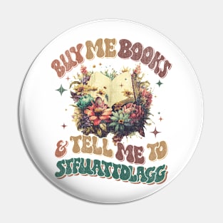 Buy Me Books And Tell Me To STFUATTDLAGG Pin