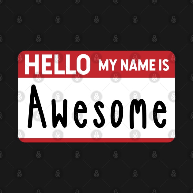 Hello my name is Awesome Nametag by Gold Wings Tees