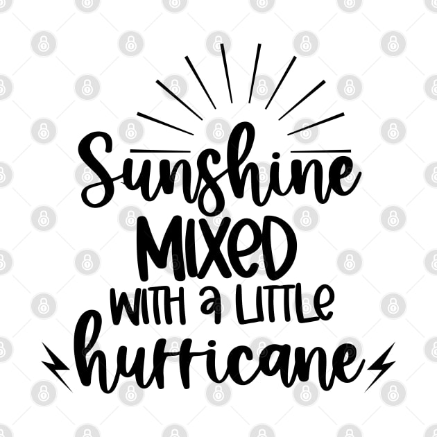 Sunshine Mixed With A Little Hurricane. Quotes and Sayings. by That Cheeky Tee