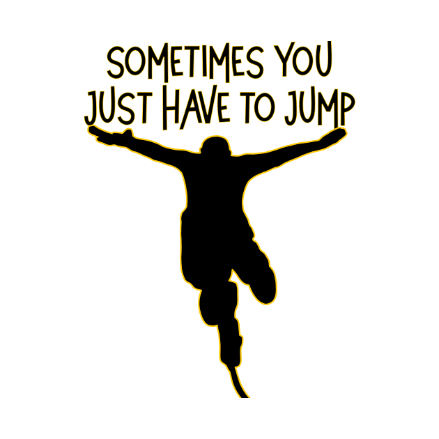 Sometimes you just have to jump by New Day Prints