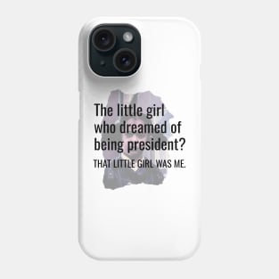 That Little Girl Was Me Kamala Harris Presidential Dream 2020 Quote Gifts Phone Case