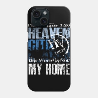 My Citizenship is in Heaven Phone Case