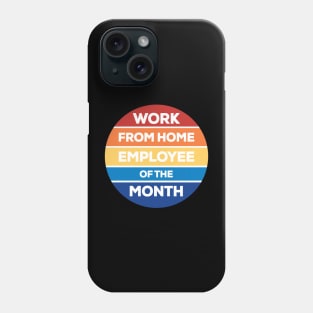 Work from Home Employee of the Month Phone Case