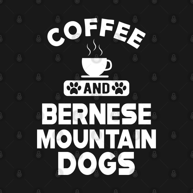 Bernese Mountain - Coffee and bernese mountain dogs by KC Happy Shop