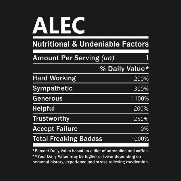 Alec Name T Shirt - Alec Nutritional and Undeniable Name Factors Gift Item Tee by nikitak4um