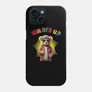 Whats Up Teddy - Funny Teddy Bear Phone Case