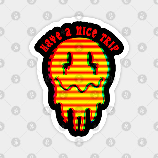 Have A Nice Trip Lsd Acid Have A Nice Trip Magnet Teepublic