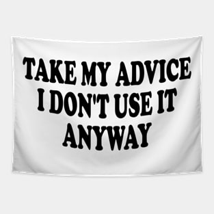 take my advice i don't use it anyway Tapestry