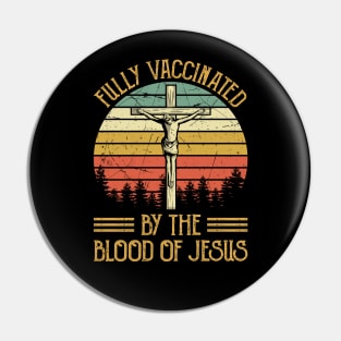 Vintage Christian Fully Vaccinated By The Blood Of Jesus Pin