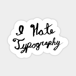 I hate typography Magnet