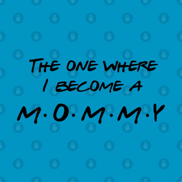 The one Where I Become a Mommy by Inspire Creativity