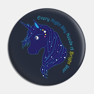 Every Night Sky Needs a Bright Star - Unicorn Pin