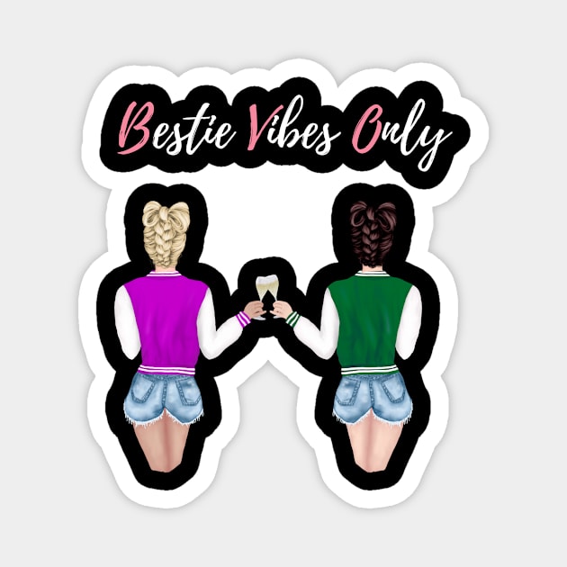 Bestie vibes only Magnet by GOT A FEELING