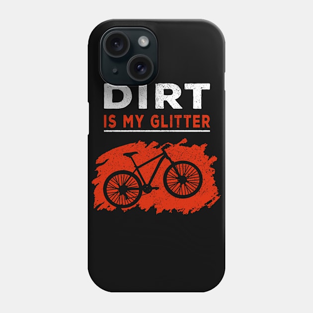 Dirt is my glitter mountain biking MTB Gift Phone Case by Lomitasu